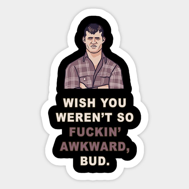 Wish You Weren't So Awkward | Letterkenny Parody Art Sticker by AmandaPandaBrand